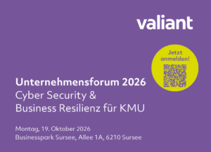Valiant Unternehmensforum 2026: Cyber Security & Business Resilienz für KMU