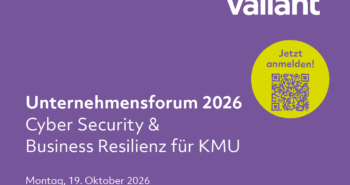 Valiant Unternehmensforum 2026: Cyber Security & Business Resilienz für KMU