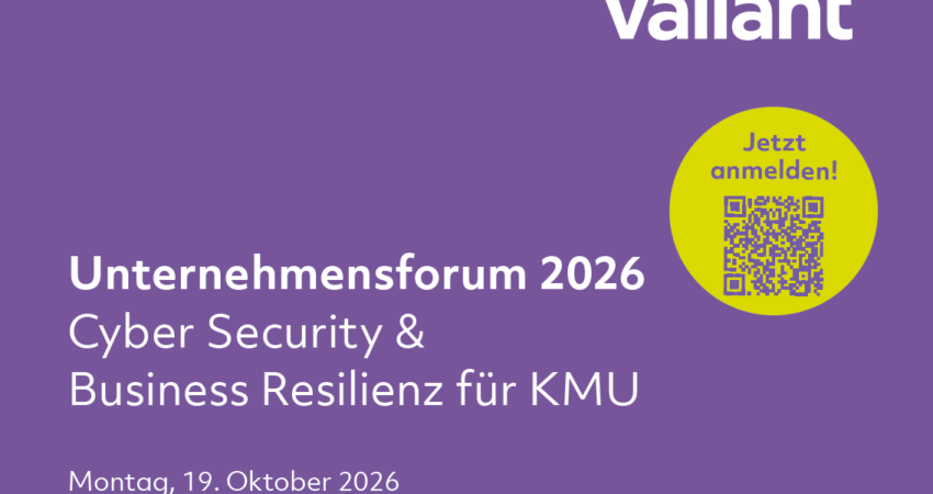 Valiant Unternehmensforum 2026: Cyber Security & Business Resilienz für KMU